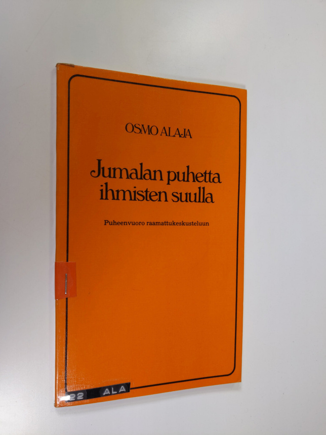 Osmo Alaja : Jumalan puhetta ihmisten suulla : puheenvuor...