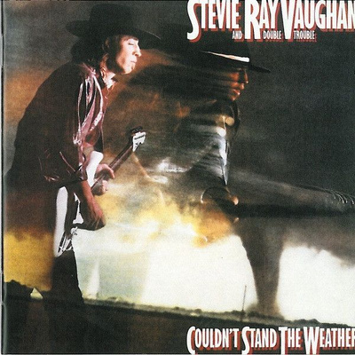 Stevie Ray Vaughan : Couldn't Stand The Weather