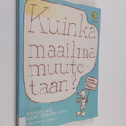 Kuinka maailma muutetaan? : kansalaisvaikuttajan opas - pikkukuva 1