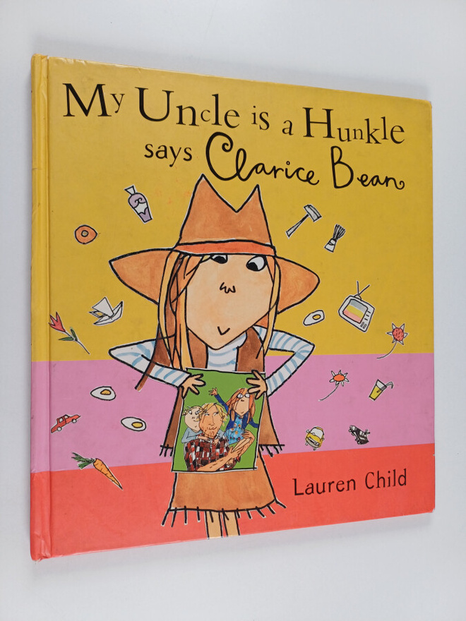 Lauren Child : My Uncle is a Hunkle Says Clarice Bean