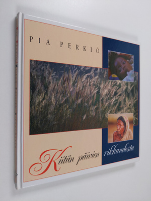Pia Perkiö : Kiitän päivien rikkaudesta