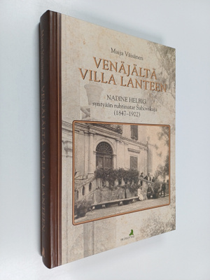 Maija Väisänen : Venäjältä Villa Lanteen : Nadine Helbig,...