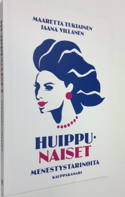 Maaretta Tukiainen : Huippunaiset : menestystarinoita