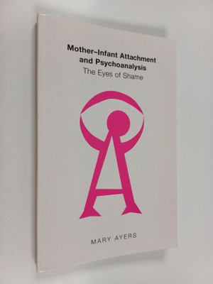 Mary Ayers : Mother-infant attachment and psychoanalysis ...