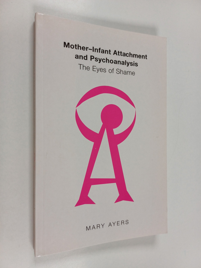 Mary Ayers : Mother-infant attachment and psychoanalysis ...