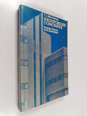 T. J. MacGinley : Reinformed concrete : design theory and...