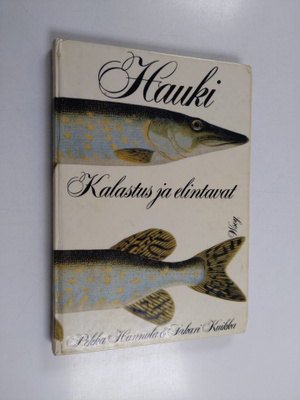 Pekka Hannula ym. : Hauki : kalastus ja elintavat