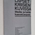 Lapset kriisien kuvissa : media- ja taidekasvatusopas - pikkukuva 1
