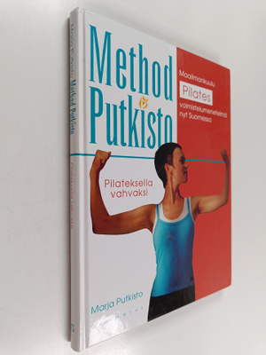 Marja Putkisto : Method Putkisto : Pilateksella vahvaksi