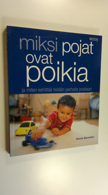 Bonnie Macmillan : Miksi pojat ovat poikia ja miten kehit...