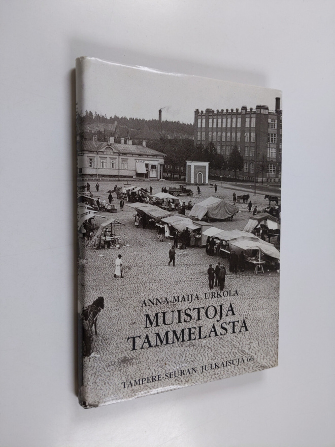 Anna-Maija Urkola : Muistoja Tammelasta