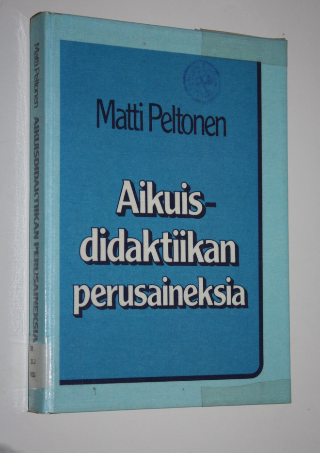 Matti Peltonen : Aikuisdidaktiikan perusaineksia