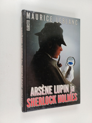 Maurice Leblanc : Arsene Lupin ja Sherlock Holmes : Vaale...
