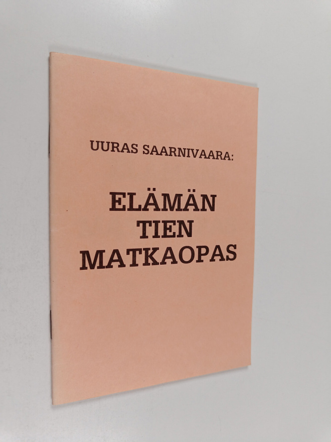 Uuras Saarnivaara : Elämän tien matkaopas