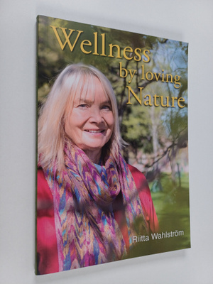 Riitta Wahlström : Wellness by loving nature