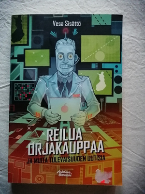 Sisättö, Vesa: Reilua orjakauppaa ja muita tulevaisuuden...