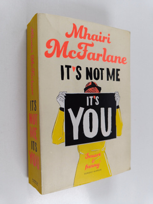 Mhairi McFarlane : It's not me, it's you