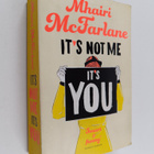 Mhairi McFarlane : It's not me, it's you - pikkukuva 1