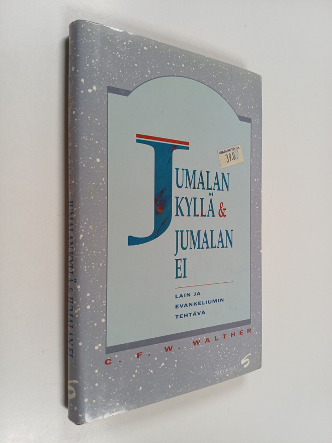 C. F. W. Walther : Jumalan kyllä & Jumalan ei : lain ja e...