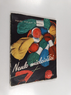 Maire Mirjam Mikkola : Neulo mieleistäsi