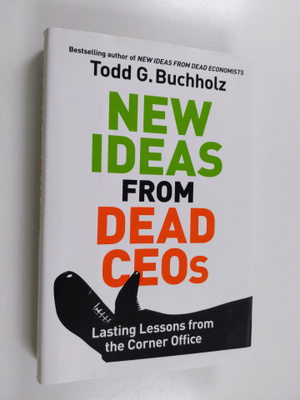 Todd G. Buchholz : New Ideas from Dead CEOs - Lasting Les...
