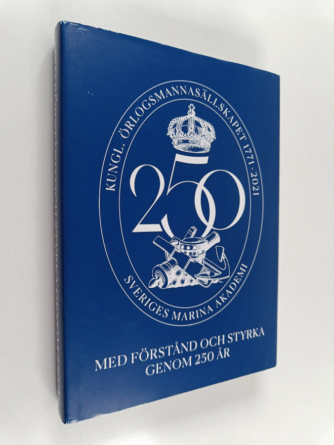 Kungl. Örlogsmannasällskapet 1771-2021 : Sveriges marina ...