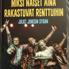 Juliet Jonesin Sydän, Miksi naiset aina rakastuvat renttuihi - pikkukuva 1