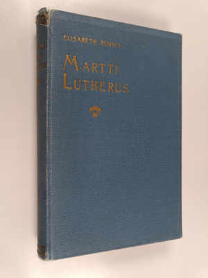 Elisabeth Rundle : Martti Lutherus : kertomus uskonpuhdis...