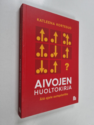 Katleena Kortesuo : Aivojen huoltokirja : älä ajele autop...