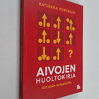 Katleena Kortesuo : Aivojen huoltokirja : älä ajele autop... - pikkukuva 1