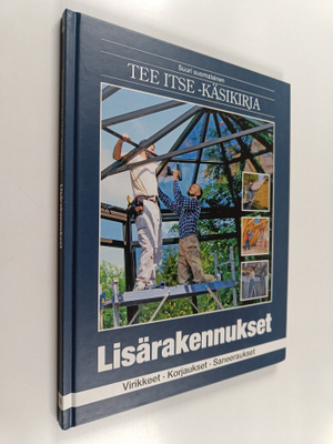 Suuri suomalainen Tee itse -käsikirja, 18 - Lisärakennuks...