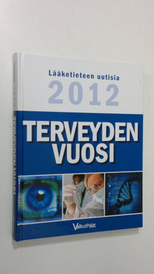 Tuulikki Valta : Terveyden vuosi : lääketieteen uutisia 2012