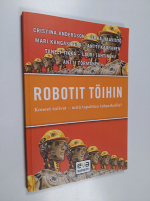 Robotit töihin : koneet tulivat - mitä tapahtuu työpaikoi...