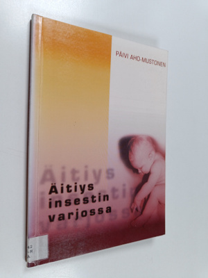 Päivi Aho-Mustonen : Äitiys insestin varjossa