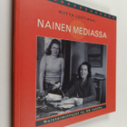 Riitta (toim.) Lehtimäki : Nainen mediassa : Naistoimitta... - pikkukuva 1