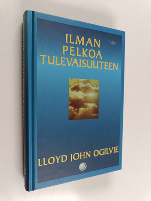 Lloyd John Ogilvie : Ilman pelkoa tulevaisuuteen