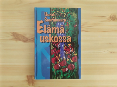 Uuras Saarnivaara: Elämä uskossa
