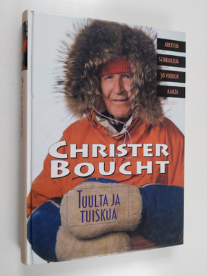 Christer Boucht : Tuulta ja tuiskua : arktisia seikkailuj...