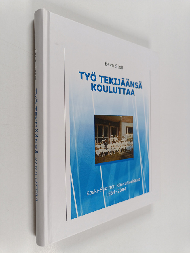 Eeva Stolt : Työ tekijäänsä kouluttaa : Keski-Suomen kesk...