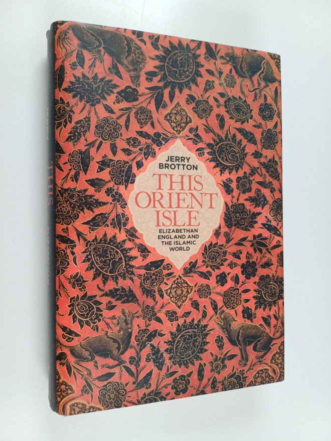 Jerry Brotton : This orient isle : elizabethan england an...