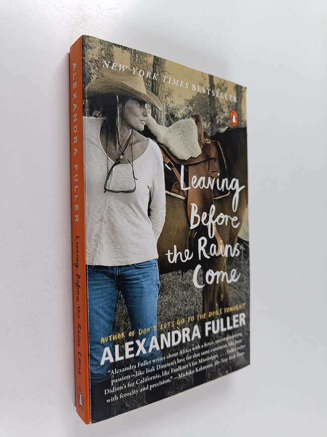 Alexandra Fuller : Leaving Before the Rains Come