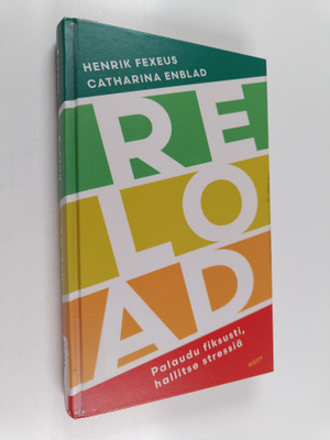 Henrik Fexeus : Reload : palaudu fiksusti, hallitse stres...
