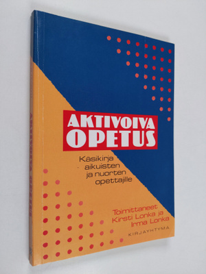 Kirsti Lonka : Aktivoiva opetus : käsikirja aikuisten ja ...