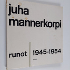 Juha Mannerkorpi : Runot 1945-1954 - pikkukuva 1