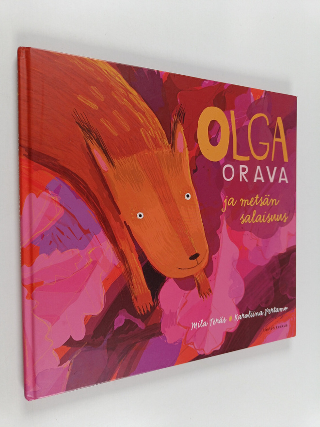 Mila Teräs : Olga Orava ja metsän salaisuus