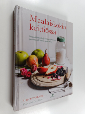 Alison Walker : Maalaiskokin keittiössä : perinteisiä her...