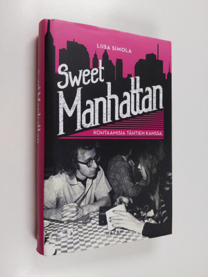 Liisa Simola : Sweet Manhattan : kohtaamisia tähtien kanssa