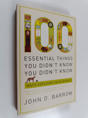 John D. Barrow : 100 essential things you didn't know you...
