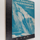 Björn Soldan ym. : Villi, kaunis Lappi = Wild, Wonderful ... - pikkukuva 1