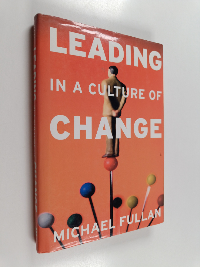 Michael Fullan : Leading in a culture of change